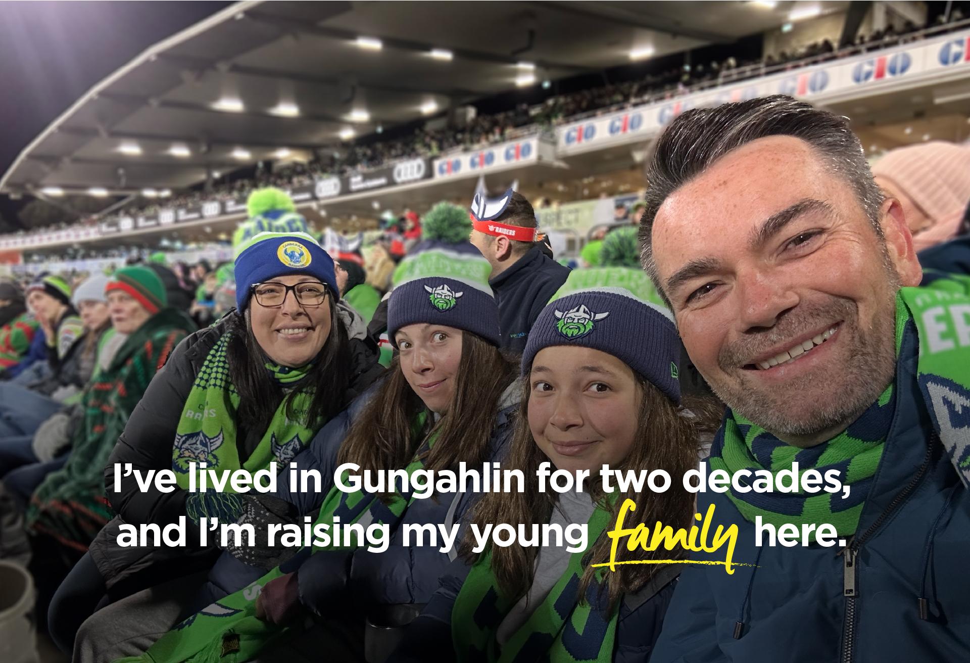 I've lived in Gungahlin for two decades, and I'm raising my young family here.